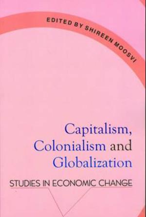 Capitalism, Colonialism & Globalization – Studies in Economic Change