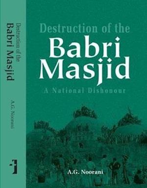 Destruction of the Babri Masjid – A National Dishonour