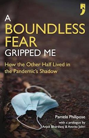 A Boundless Fear Gripped Me: How the Other Half Lived in the Pandemic's Shadow