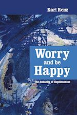 Worry and be Happy