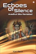 Echoes Of Silence Avadhut Gita Revisited 