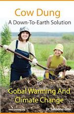Cow Dung - A Down-To- Earth Solution to Global Warming and Climate Change