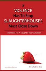 If Violence Has to Stop, Slaughterhouses Must Close Down