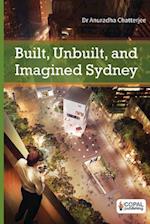 Built, Unbuilt and Imagined Sydney