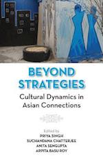 Beyond Strategies: Cultural Dynamics in Asian Connections 