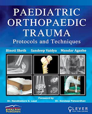 "PAEDIATRIC ORTHOPAEDIC TRAUMA Protocols and Techniques"