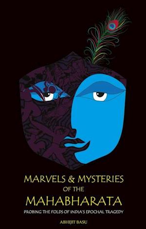 Marvels and Mysteries of the Mahabharata