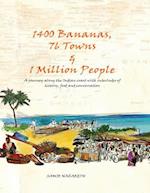 1400 BANANAS, 76 TOWNS & 1 MILLION PEOPLE