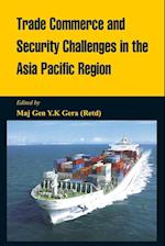 Trade Commerce and Security Challenges in the Asia Pacific Region