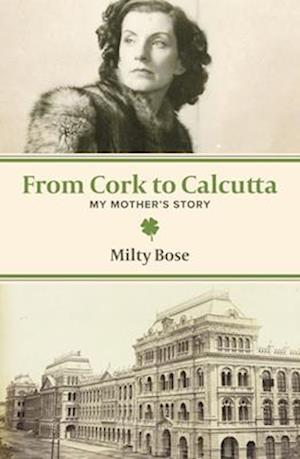 From Cork to Calcutta – My Mother`s Story