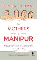 The Mothers of Manipur – Twelve Women Who Made History