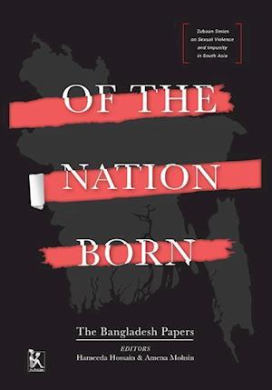 Of the Nation Born – The Bangladesh Papers