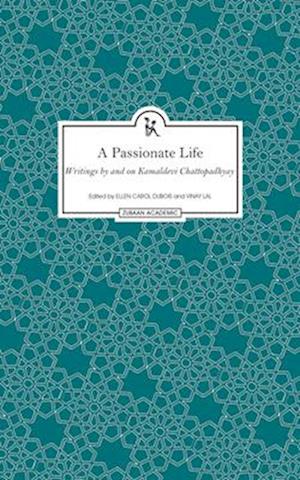 A Passionate Life – Writings by and on Kamladevi Chattopadhyay
