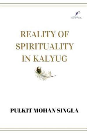 Reality of Spirituality in Kalyug