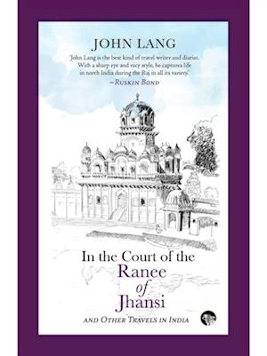 In the Court of the Ranee of Jhansi : and Other Travels in India