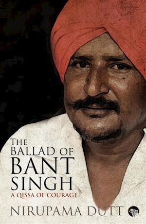 The Ballad of Bant Singh : A Qissa of Courage