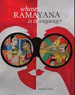 Whose Ramayana Is It Anyway?