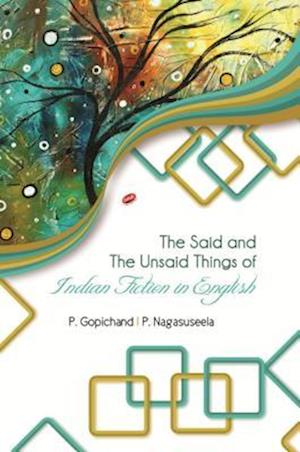 Said and The Unsaid Things of Indian Fiction in English