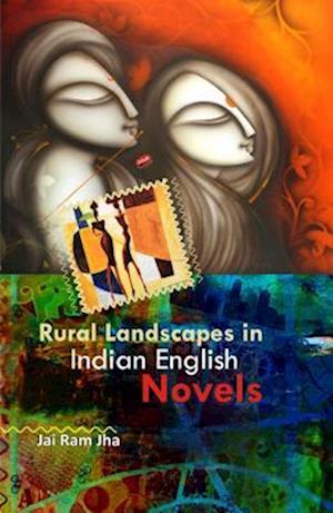 Rural Landscapes in Indian English Novels