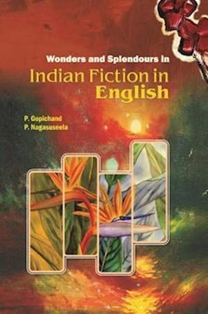 Wonders and Splendours in Indian Fiction in English