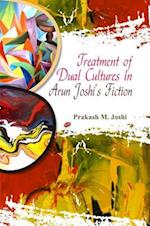 Treatment of Dual Cultures in Arun Joshi's Fiction