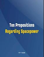 Ten Propositions Regarding Spacepower