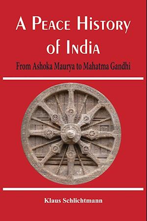 A Peace History of India: From Ashoka Maurya to Mahatma Gandhi