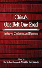 China's One Belt One Road : Initiative, Challenges and Prospects 