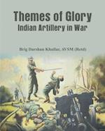 Themes of Glory : Indian Artillery in War 
