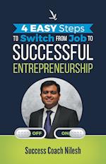 4 Easy Steps To Switch From Job To Successful Entrepreneurship 