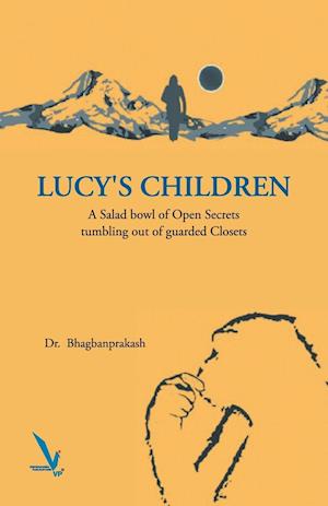 Lucy's Children  - A Salad Bowl of Open Secrets coming out of guarded Closets