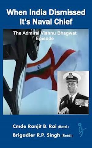 When India Dismissed It's Naval Chief