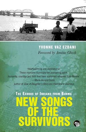 New Songs of the Survivors : The Exodus of Indians from Burma