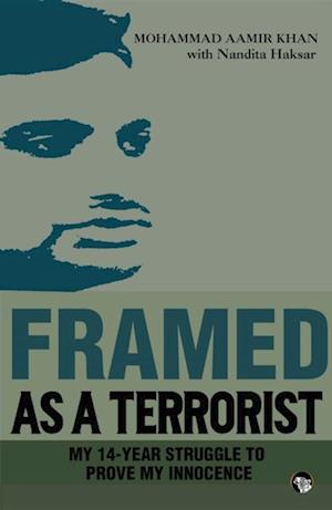 Framed As a Terrorist : My 14-Year Struggle to Prove My Innocence