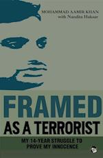 Framed As a Terrorist : My 14-Year Struggle to Prove My Innocence
