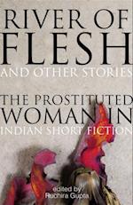 River of Flesh and Other Stories : The Prostituted Woman in Indian Short Fiction