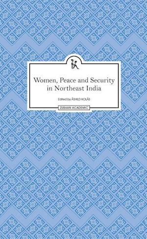 Women, Peace and Security in Northeast India