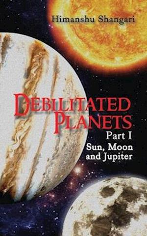 Debilitated Planets - Part I: Sun, Moon and Jupiter