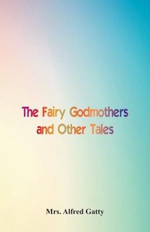 The Fairy Godmothers and Other Tales