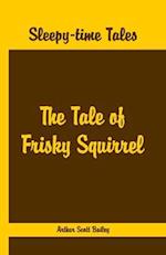 Sleepy Time Tales - The Tale of Frisky Squirrel