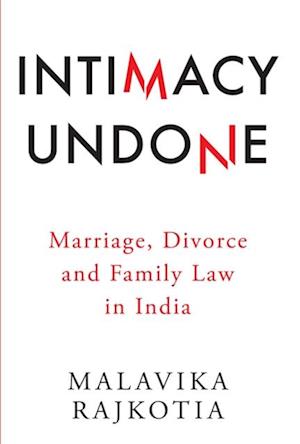 Intimacy Undone : Marriage, Divorce and Family Law In India