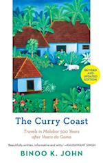 The Curry Coast : Travels in Malabar 500 Years After Vasco Da Gama