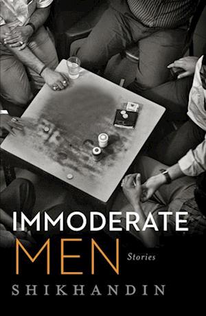 Immoderate Men : Stories