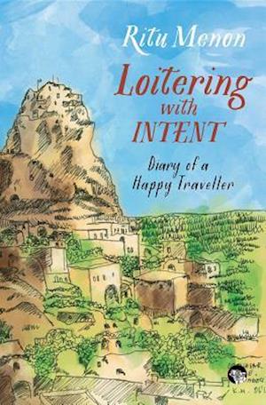 Loitering with Intent : Diary of a Happy Traveller