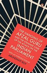 Hanging of Afzal Guru and the Strange Case of the Attack on the Indian Parliament