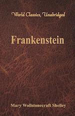 Frankenstein (World Classics, Unabridged)