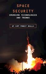 Space Security: Emerging Technologies and Trends 