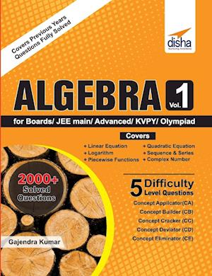 Algebra Vol 1 for Boards/ JEE Main/ Advanced/ Olympiads/ KVPY