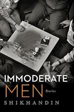 Immoderate Men : Stories