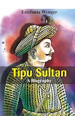 Tipu Sultan - A Biography